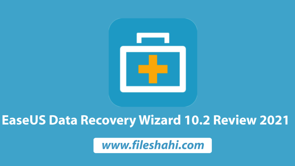 EaseUS Data Recovery Wizard 10.2 Review 2021